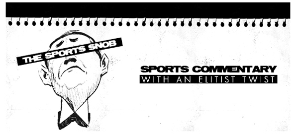 The Sports Snob (36th Edition)